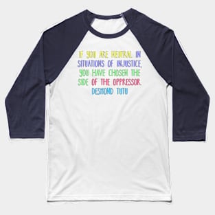 Neutrality in the face of Injustice Baseball T-Shirt